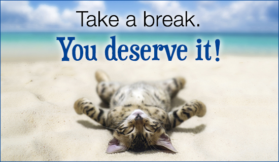 Take a break you earned it.jpg